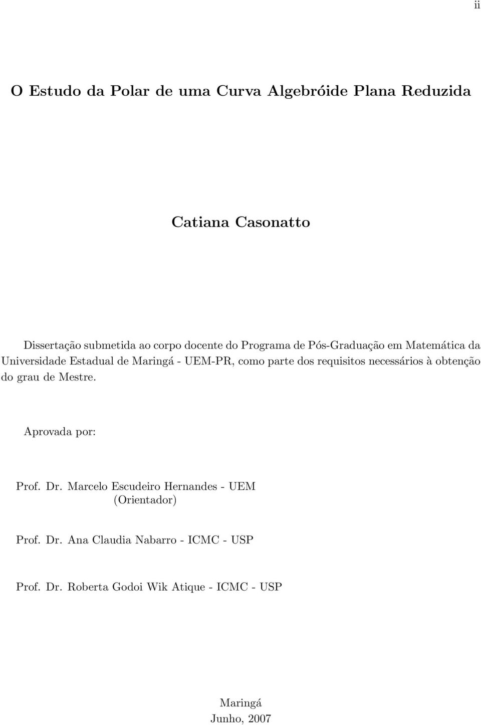 requisitos necessários à obtenção do grau de Mestre. Aprovada por: Prof. Dr.