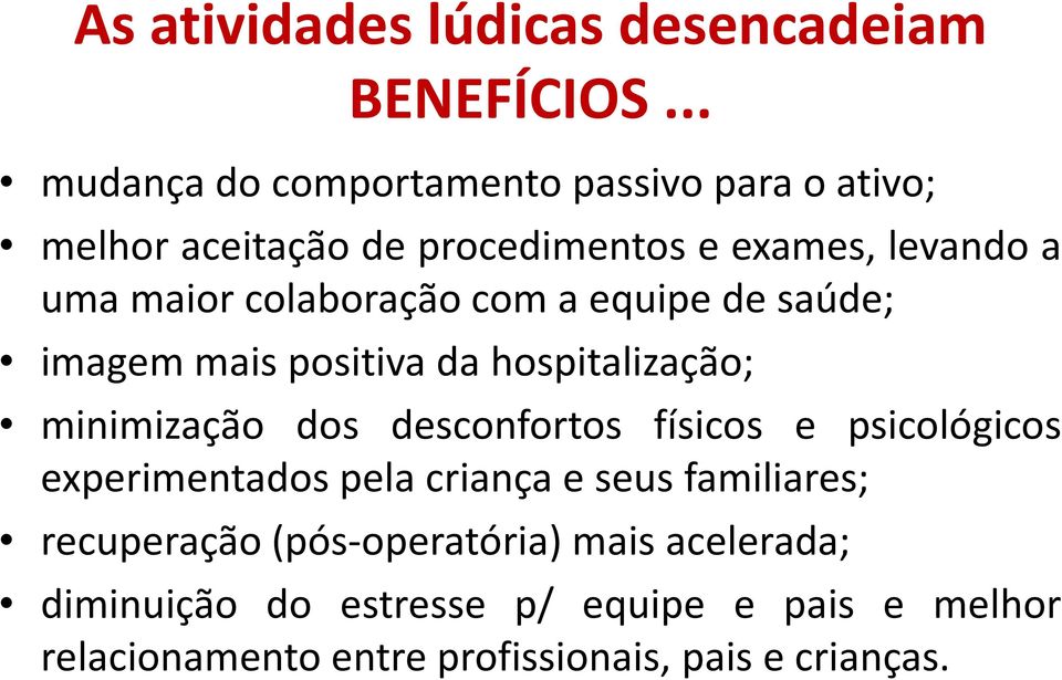 colaboração comaequipedesaúde; imagem mais positiva da hospitalização; minimização dos desconfortos físicos e