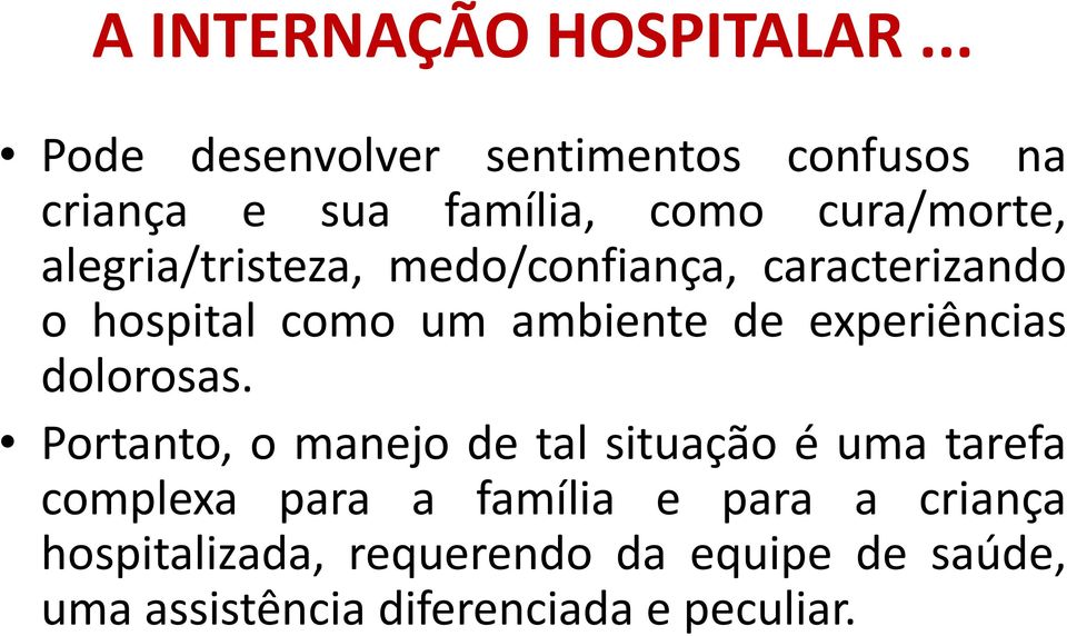 alegria/tristeza, medo/confiança, caracterizando o hospital como um ambiente de experiências