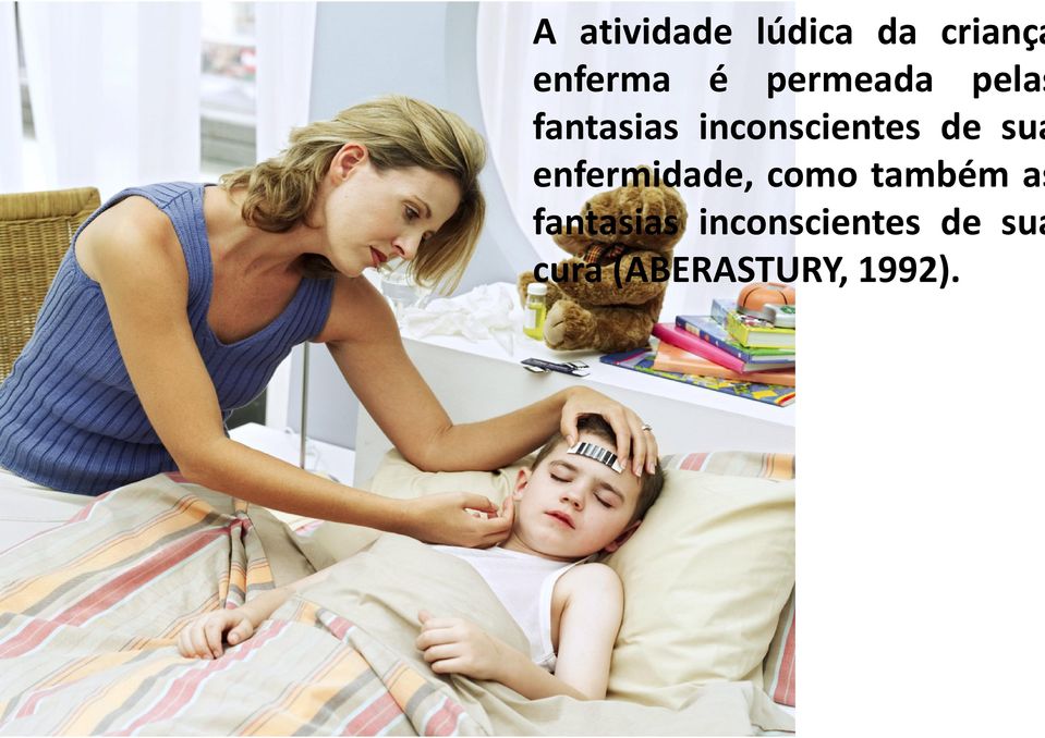 sua enfermidade, como também as fantasias