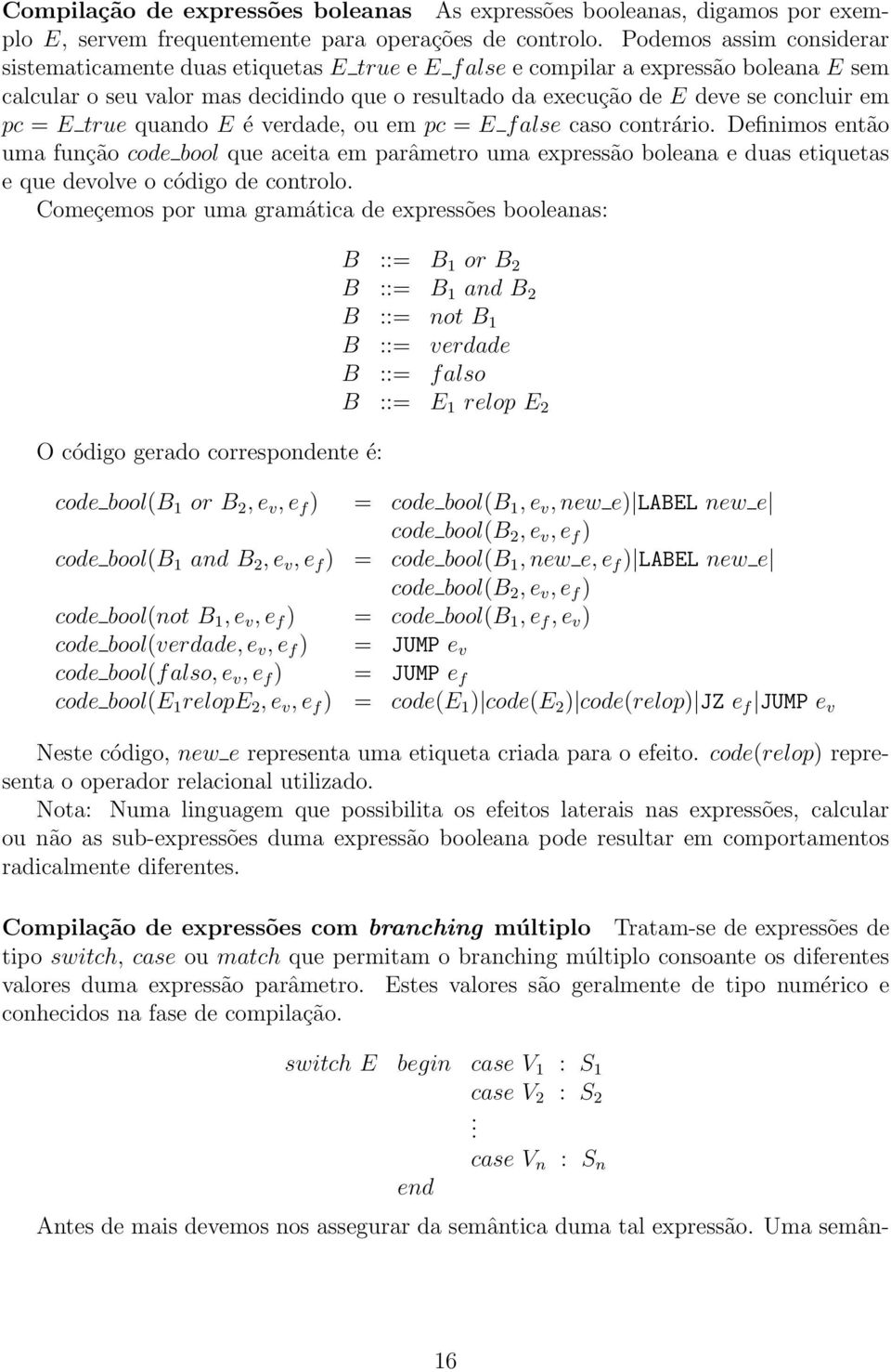 pc = E true quando E é verdade, ou em pc = E false caso contrário.