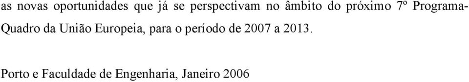 União Europeia, para o período de 2007 a 2013.