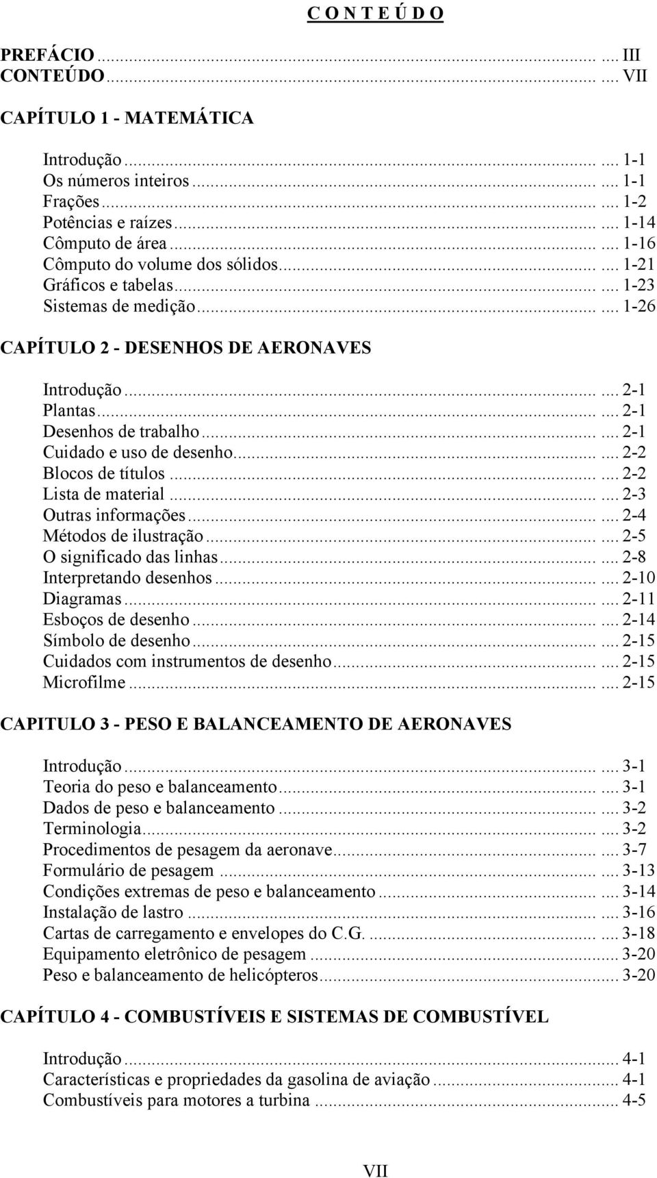 ..... 2-1 Desenhos de trabalho...... 2-1 Cuidado e uso de desenho...... 2-2 Blocos de títulos...... 2-2 Lista de material...... 2-3 Outras informações...... 2-4 Métodos de ilustração.