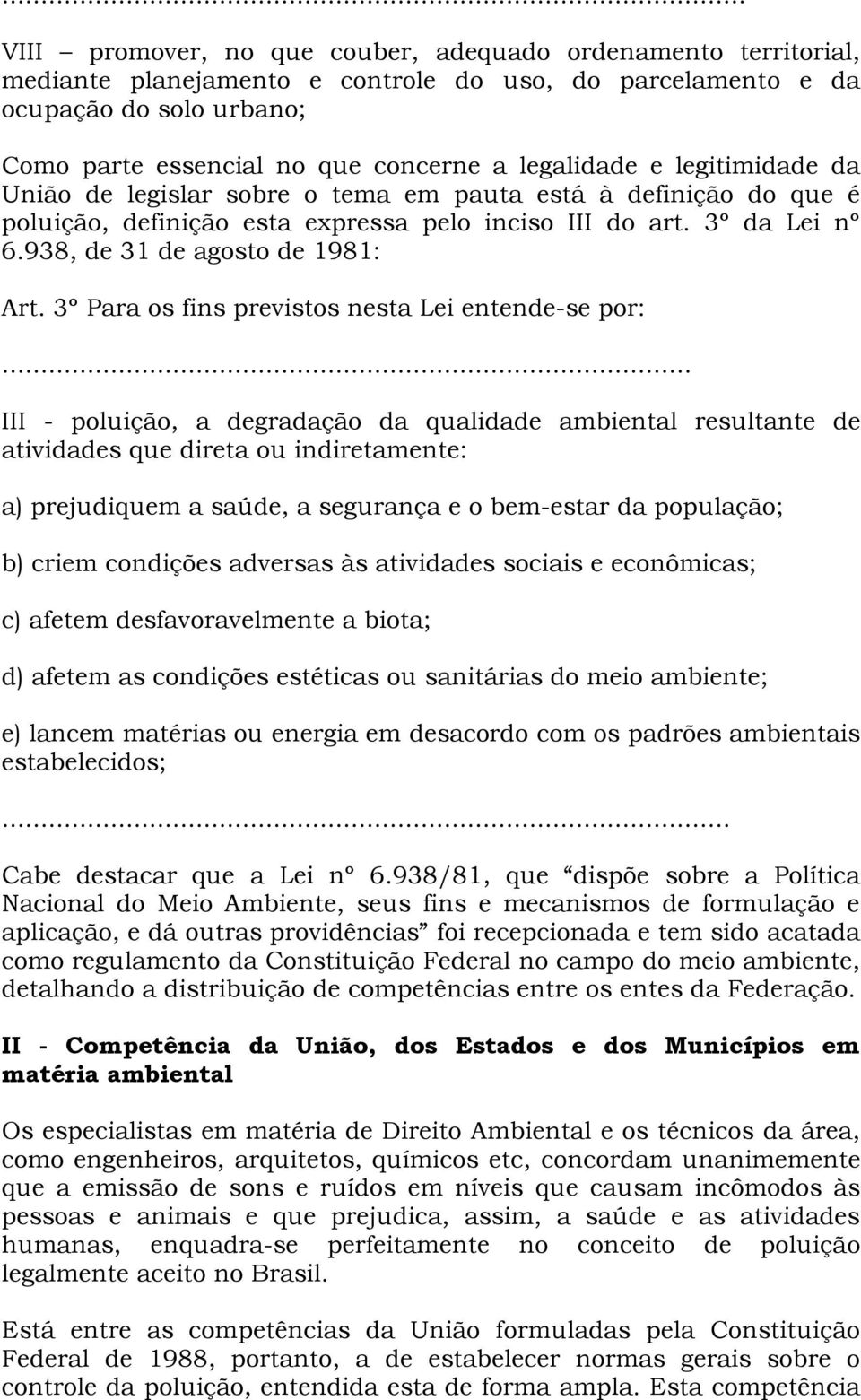 938, de 31 de agosto de 1981: Art. 3º Para os fins previstos nesta Lei entende-se por:.