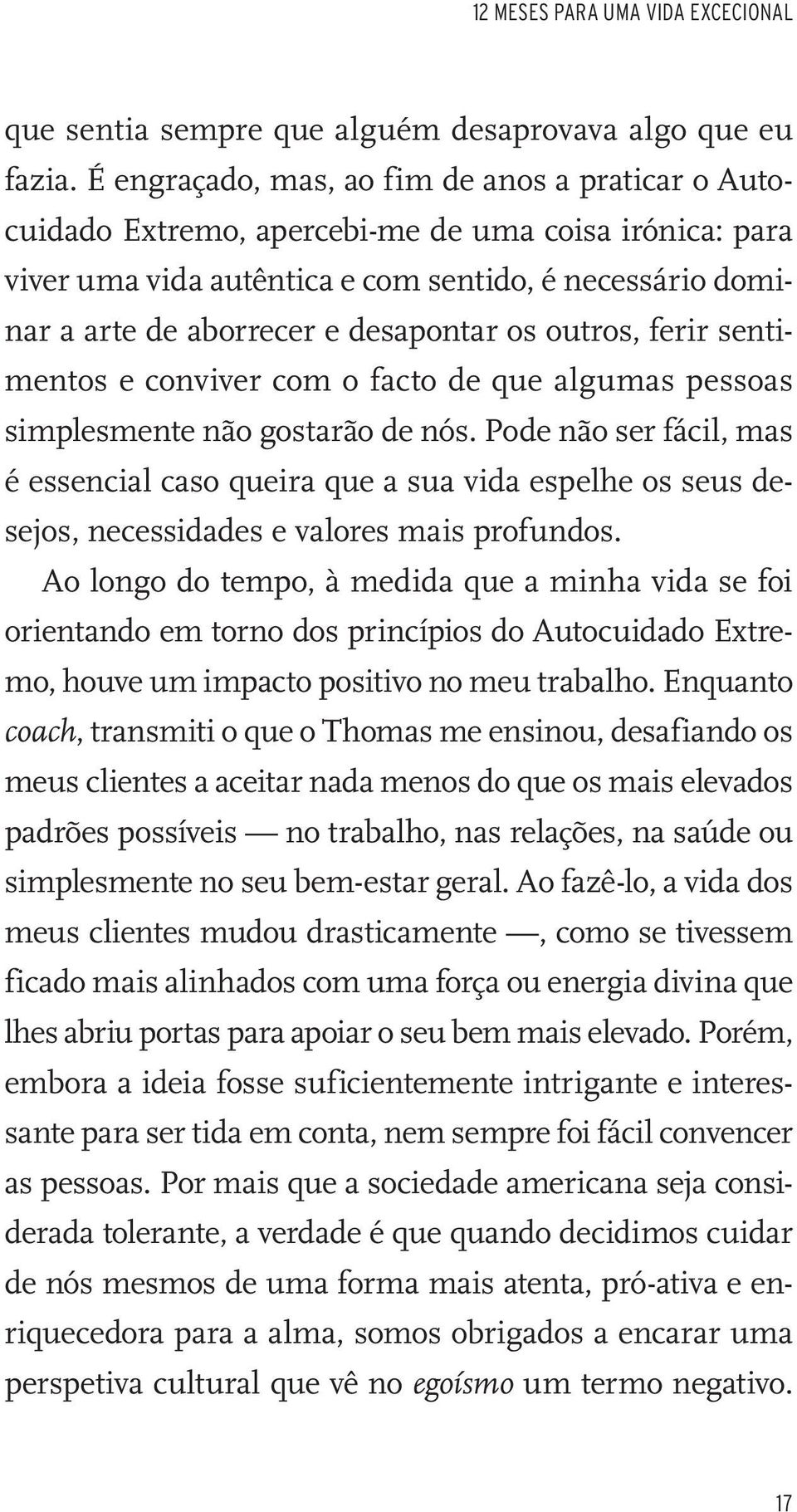 os outros, ferir sentimentos e conviver com o facto de que algumas pessoas simplesmente não gostarão de nós.