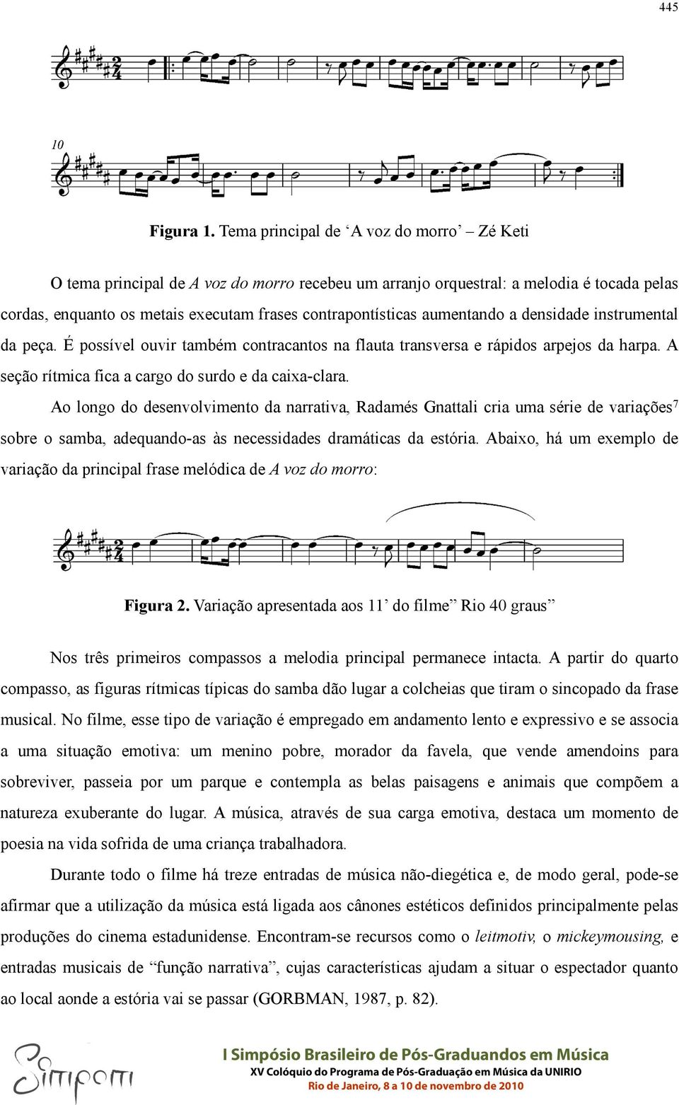 aumentando a densidade instrumental da peça. É possível ouvir também contracantos na flauta transversa e rápidos arpejos da harpa. A seção rítmica fica a cargo do surdo e da caixa-clara.