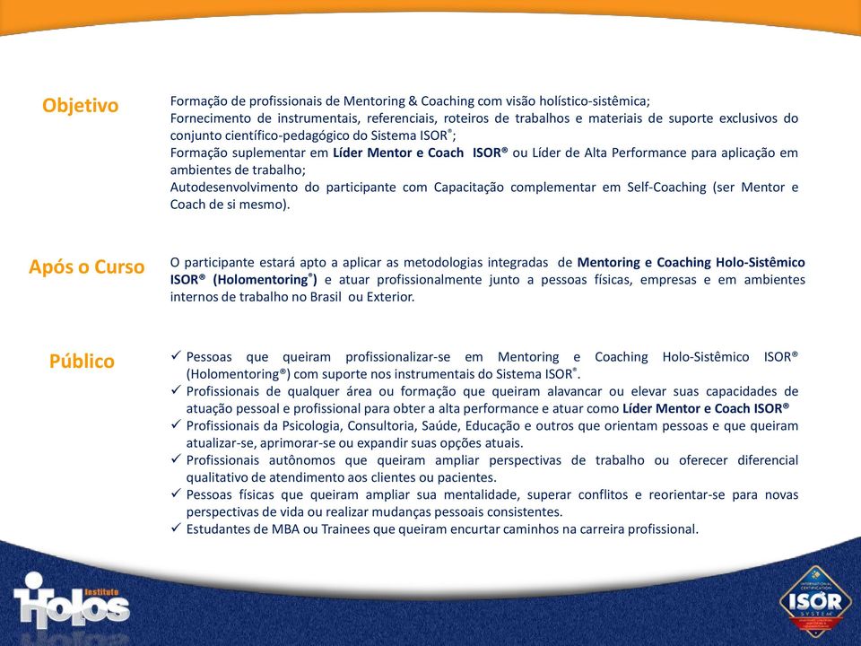 participante com Capacitação complementar em Self-Coaching (ser Mentor e Coach de si mesmo).