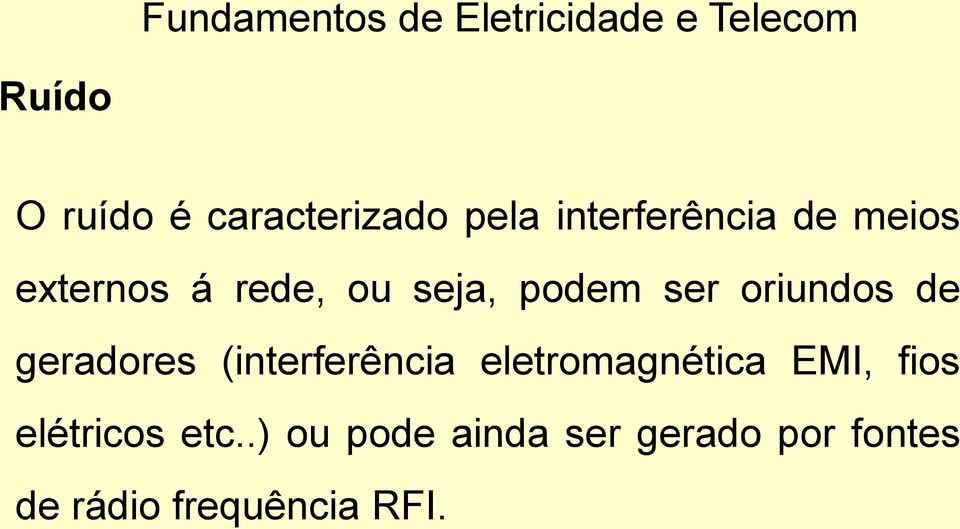 (interferência eletromagnética EMI, fios elétricos etc.