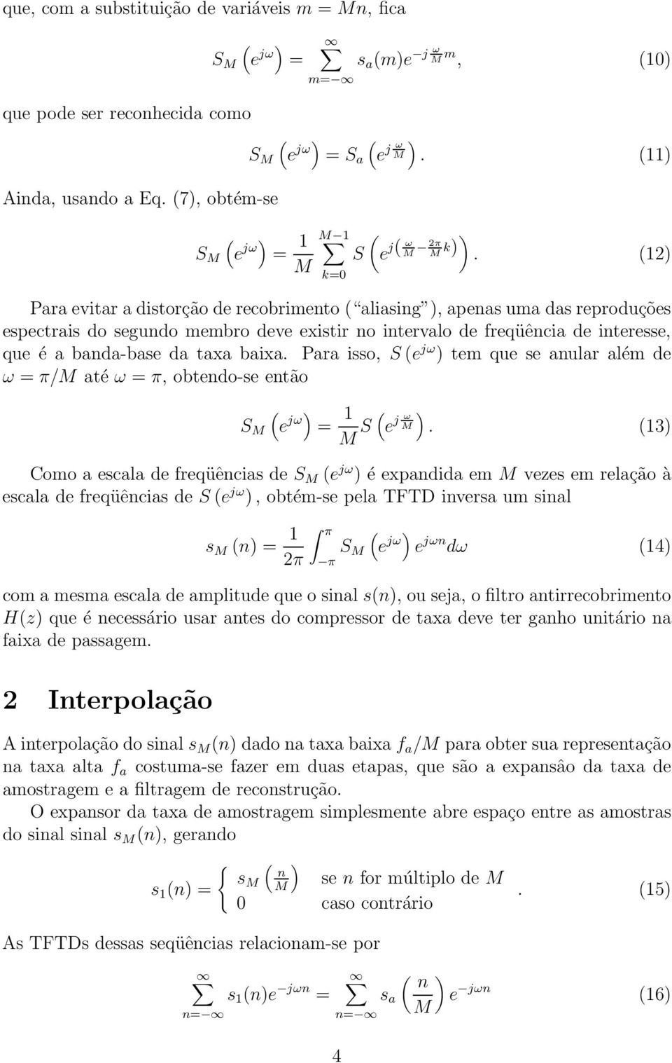 Para isso, S ) tm qu s anular além d ω = π/m até ω = π, obtndo-s ntão S M ) = 1 M S j ω M ).