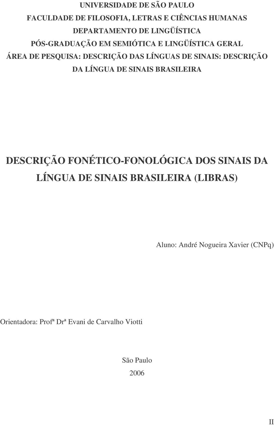 DESCRIÇÃO DA LÍNGUA DE SINAIS BRASILEIRA DESCRIÇÃO FONÉTICO-FONOLÓGICA DOS SINAIS DA LÍNGUA DE SINAIS