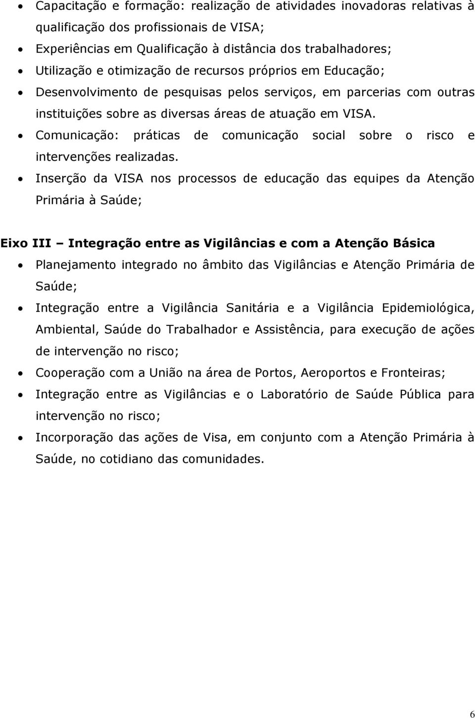 Comunicação: práticas de comunicação social sobre o risco e intervenções realizadas.