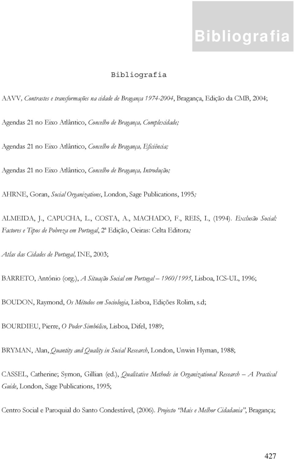 , CAPUCHA, L., COSTA, A., MACHADO, F., REIS, I., (1994).