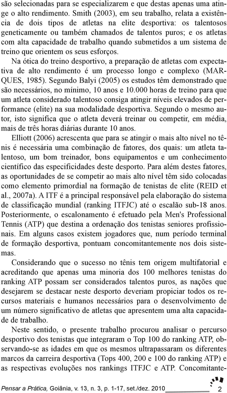 trabalho quando submetidos a um sistema de treino que orientem os seus esforços.