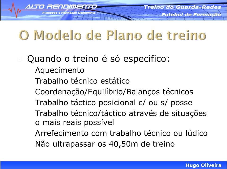 s/ posse Trabalho técnico/táctico através de situações o mais reais