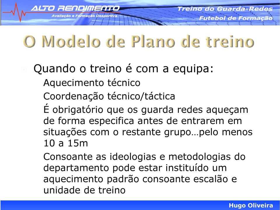 situações com o restante grupo pelo menos 10 a 15m Consoante as ideologias e