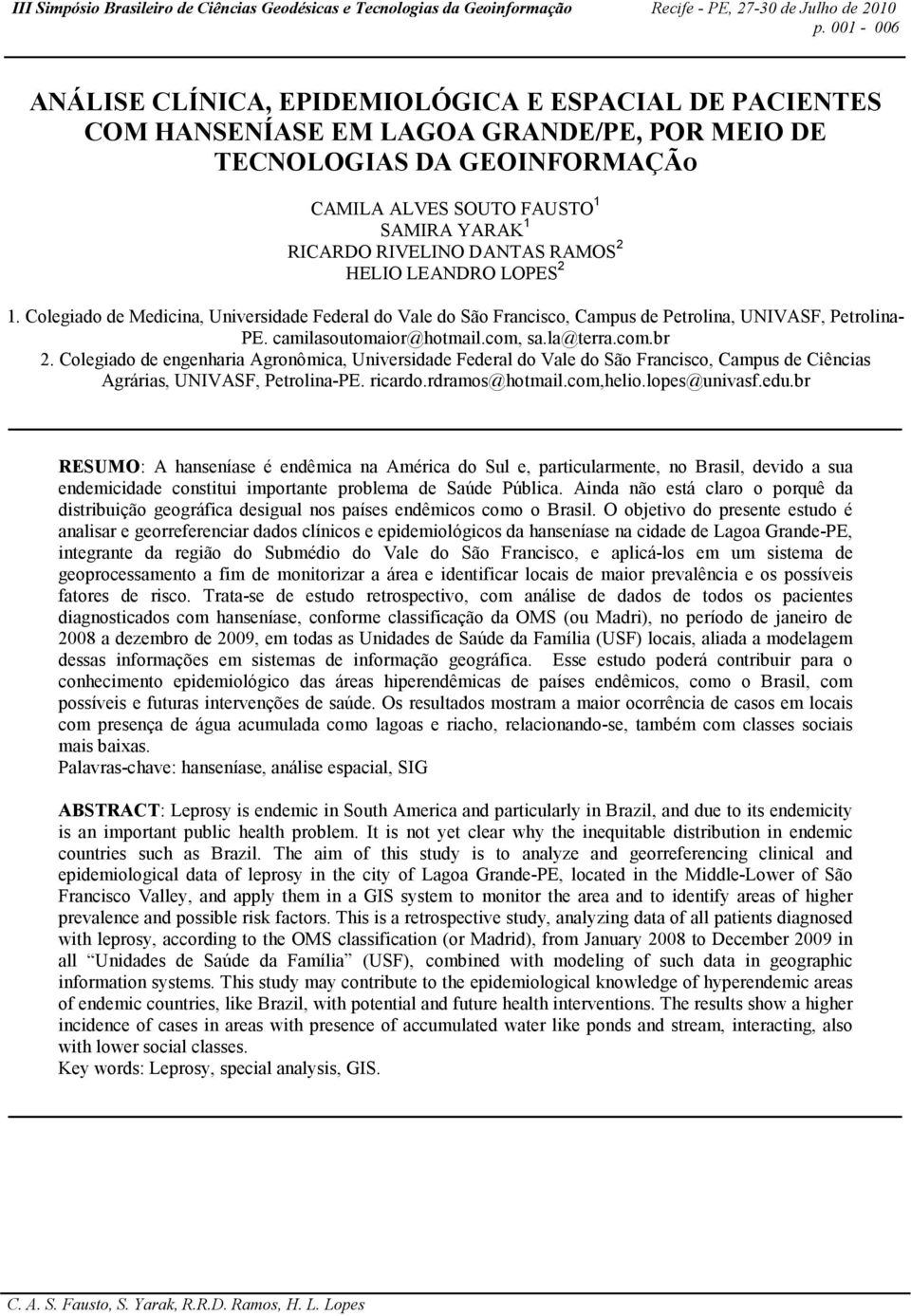 la@terra.com.br 2. Colegiado de engenharia Agronômica, Universidade Federal do Vale do São Francisco, Campus de Ciências Agrárias, UNIVASF, Petrolina-PE. ricardo.rdramos@hotmail.com,helio.