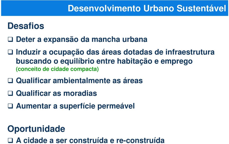 emprego (conceito de cidade compacta) Qualificar ambientalmente as áreas Qualificar as