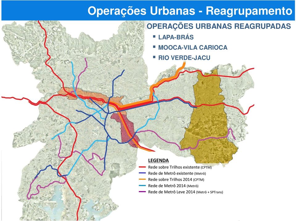 existente (CPTM) Rede de Metrô existente (Metrô) Rede sobre Trilhos