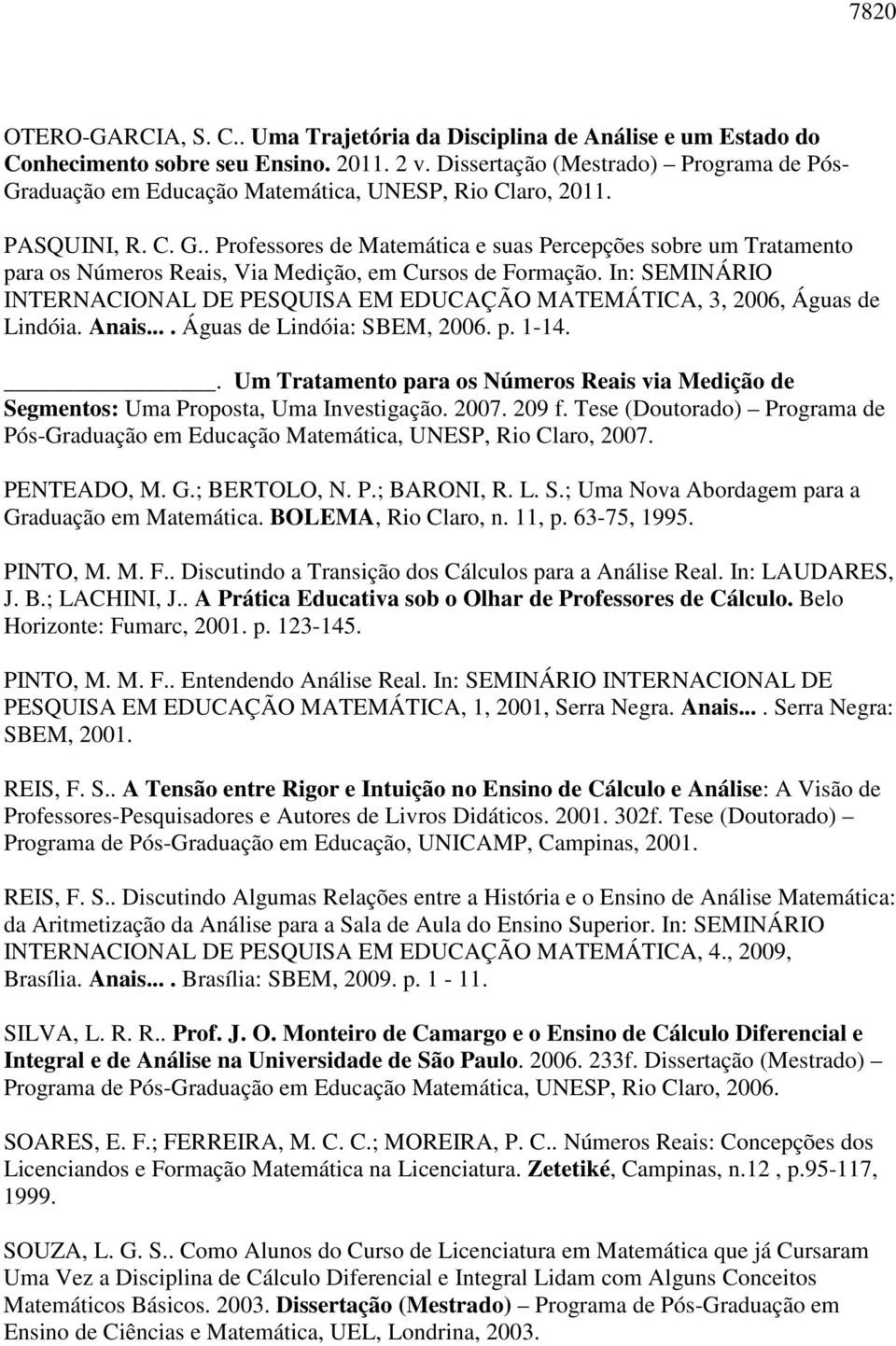 In: SEMINÁRIO INTERNACIONAL DE PESQUISA EM EDUCAÇÃO MATEMÁTICA, 3, 2006, Águas de Lindóia. Anais.... Águas de Lindóia: SBEM, 2006. p. 1-14.