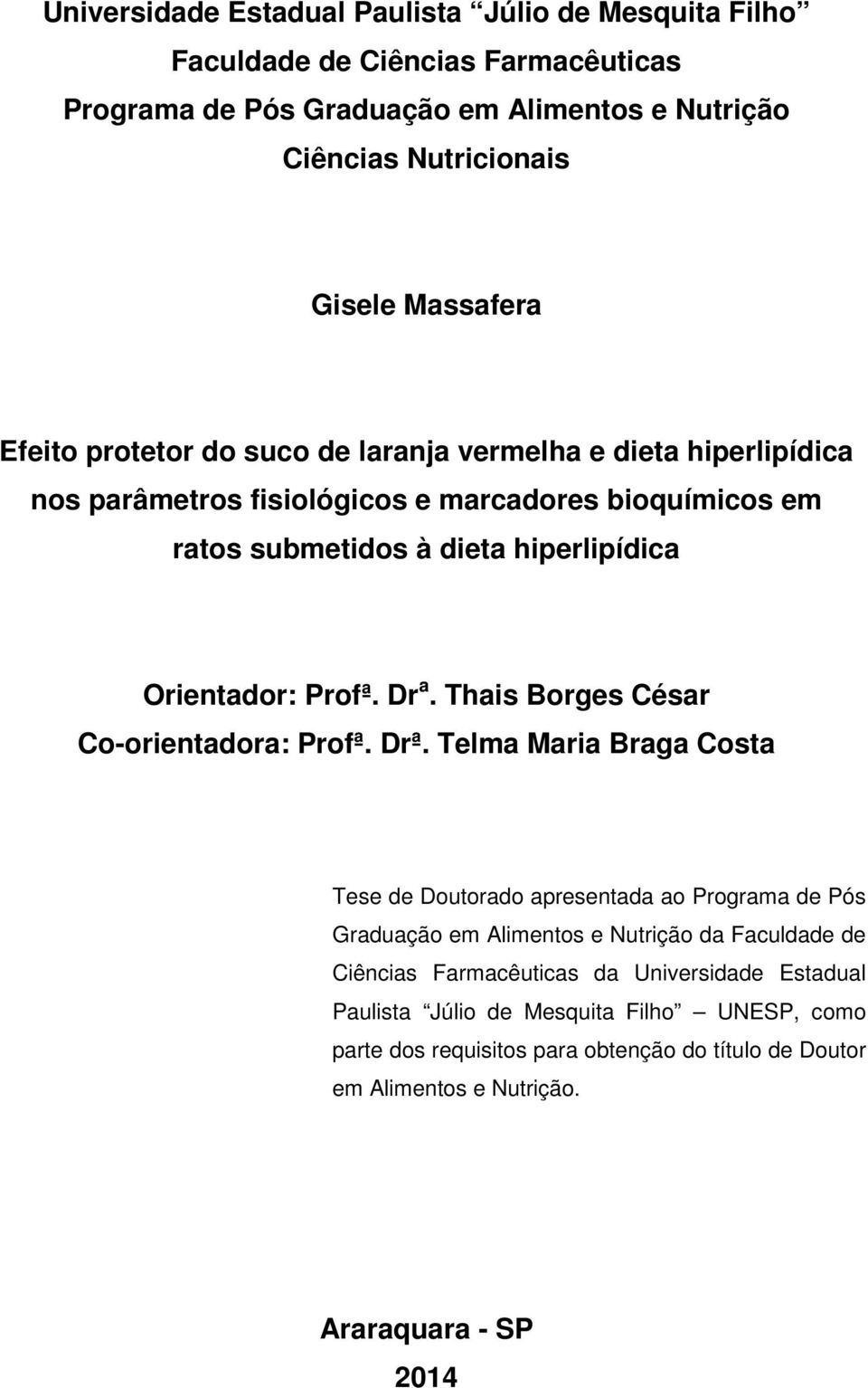 Profª. Dr. This Borges Césr Co-orientdor: Profª. Drª.