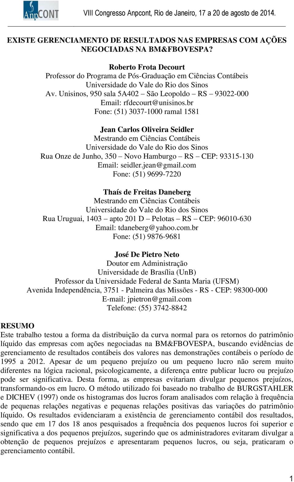 Unisinos, 950 sala 5A402 São Leopoldo RS 93022-000 Email: rfdecourt@unisinos.