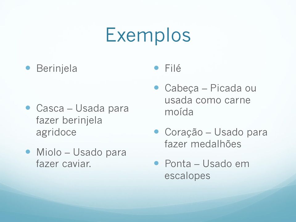 Filé Cabeça Picada ou usada como carne moída