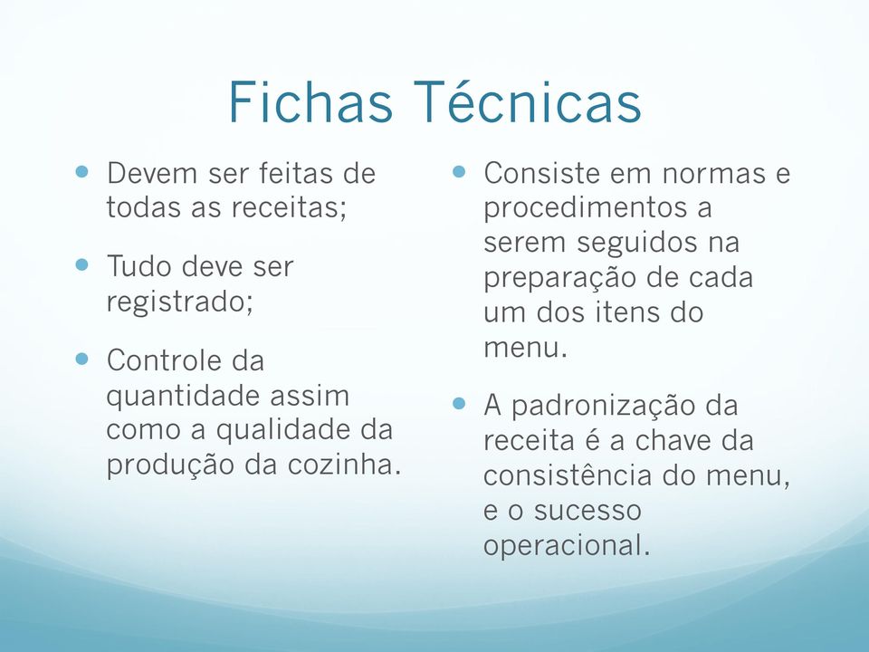 Consiste em normas e procedimentos a serem seguidos na preparação de cada um dos