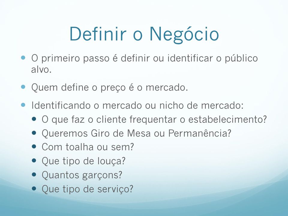 Identificando o mercado ou nicho de mercado: O que faz o cliente frequentar o