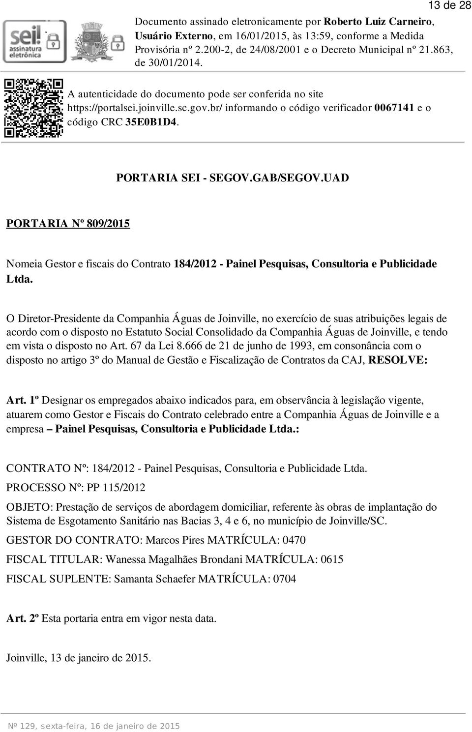 UAD PORTARIA Nº 809/2015 Nomeia Gestor e fiscais do Contrato 184/2012 - Painel Pesquisas, Consultoria e Publicidade Ltda.