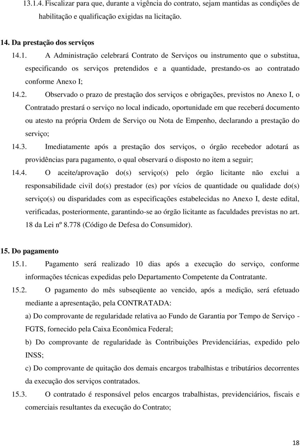 de Serviço ou Nota de Empenho, declarando a prestação do serviço; 14.3.