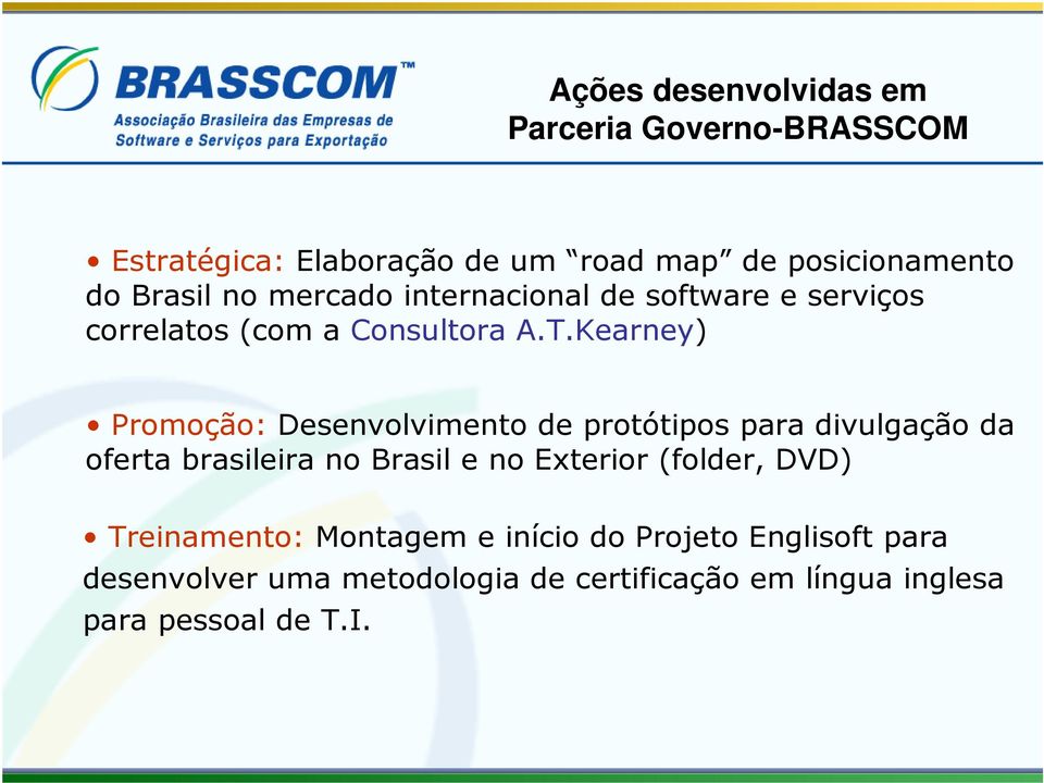 Kearney) Promoção: Desenvolvimento de protótipos para divulgação da oferta brasileira no Brasil e no Exterior