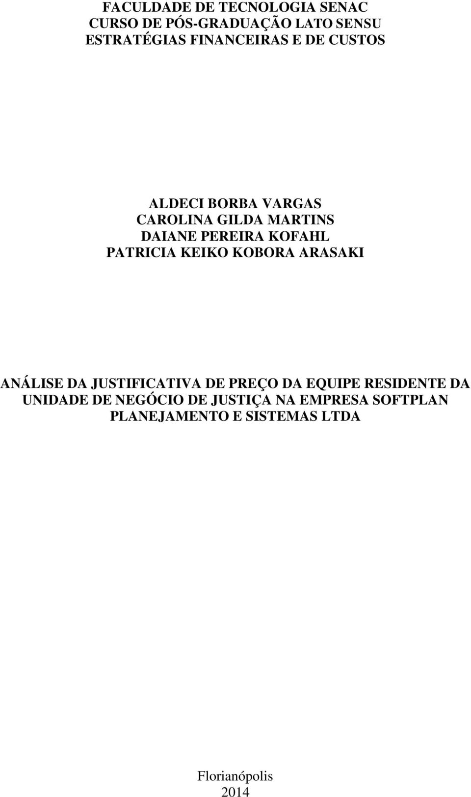 KEIKO KOBORA ARASAKI ANÁLISE DA JUSTIFICATIVA DE PREÇO DA EQUIPE RESIDENTE DA UNIDADE