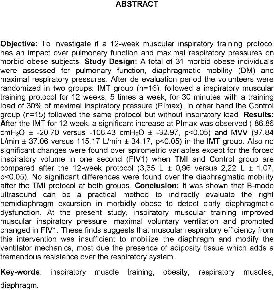 After de evaluation period the volunteers were randomized in two groups: IMT group (n=16), followed a inspiratory muscular training protocol for 12 weeks, 5 times a week, for 30 minutes with a