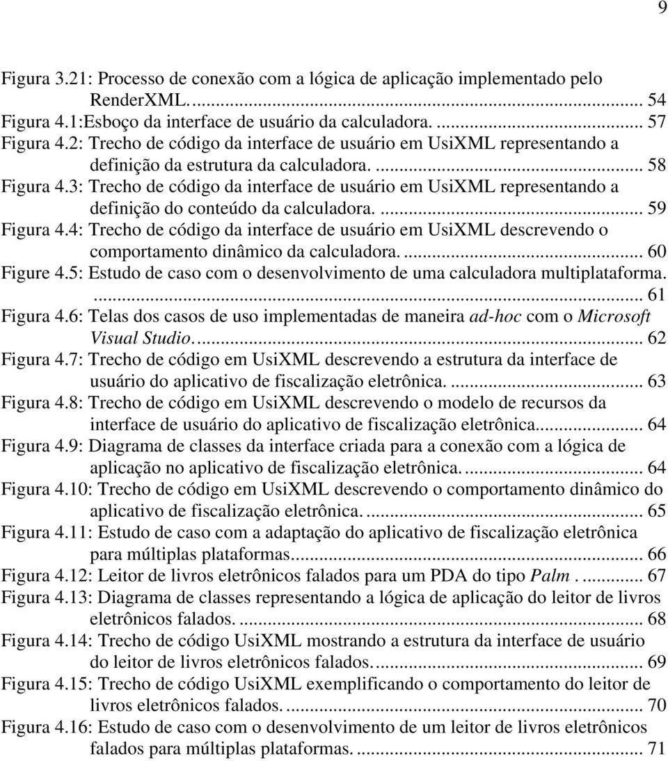 3: Trecho de código da interface de usuário em UsiXML representando a definição do conteúdo da calculadora.... 59 Figura 4.