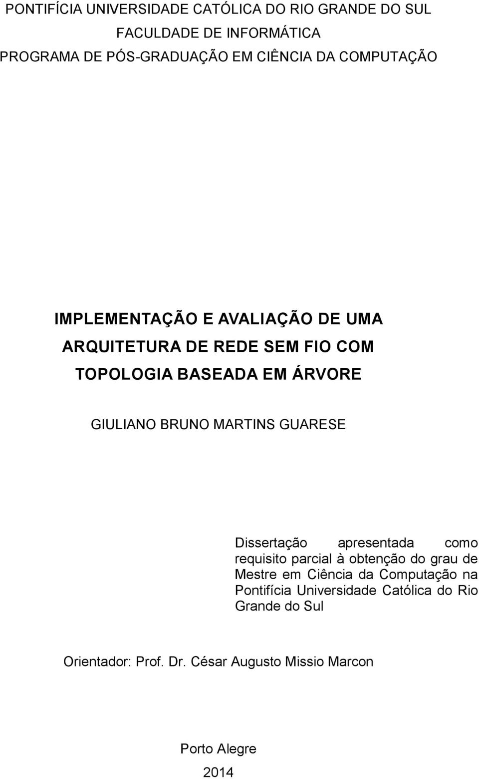 MARTINS GUARESE Dissertação apresentada como requisito parcial à obtenção do grau de Mestre em Ciência da Computação na