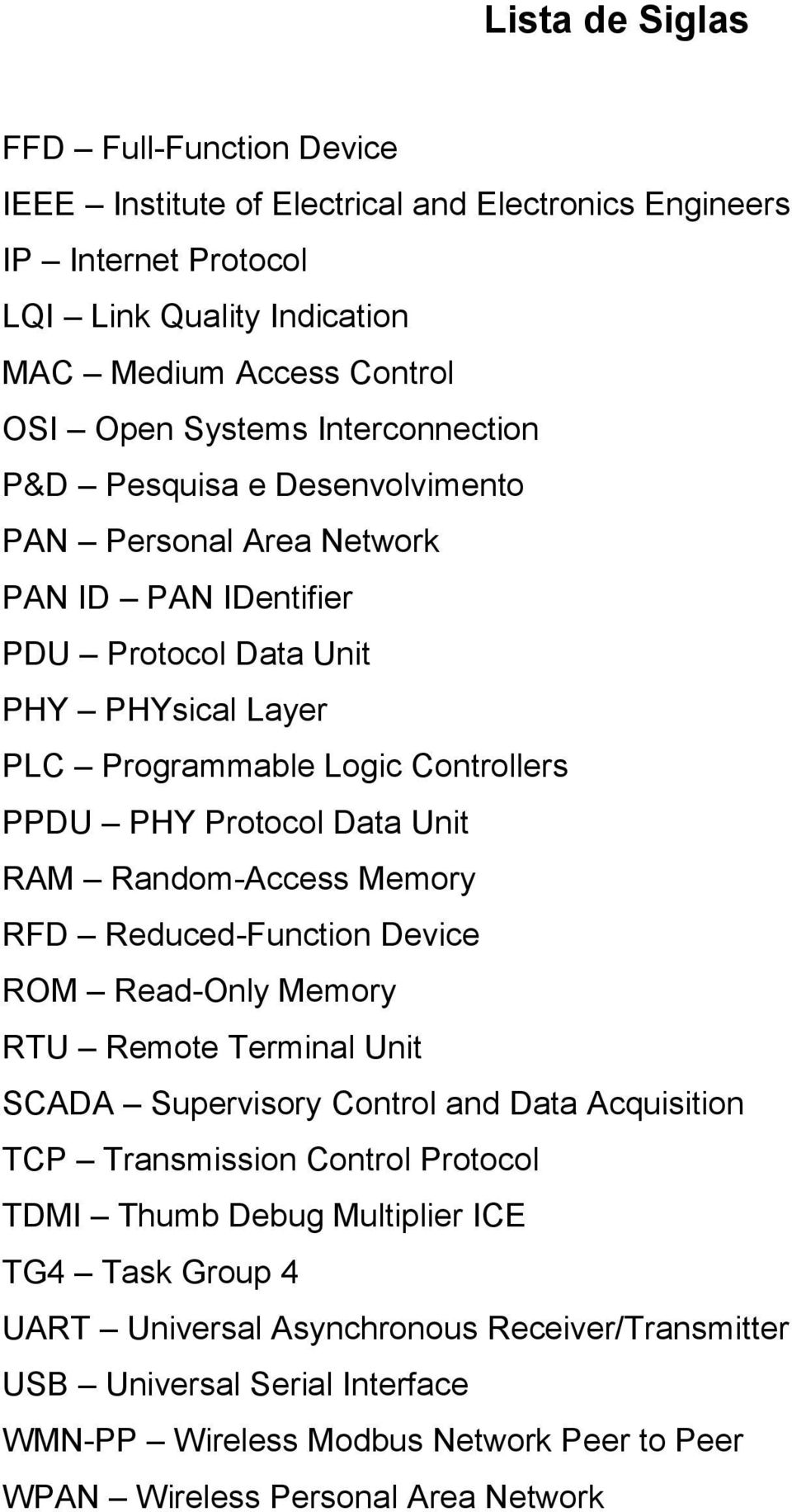 Data Unit RAM Random-Access Memory RFD Reduced-Function Device ROM Read-Only Memory RTU Remote Terminal Unit SCADA Supervisory Control and Data Acquisition TCP Transmission Control Protocol