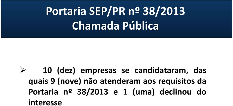 9(nove) não atenderam aos requisitos da