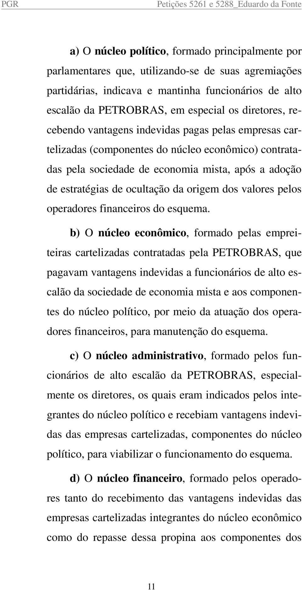 origem dos valores pelos operadores financeiros do esquema.