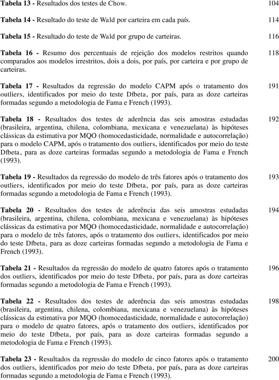 Tabela 17 - Resultados da regressão do modelo CAPM após o tratamento dos outliers, identificados por meio do teste Dfbeta, por país, para as doze carteiras formadas segundo a metodologia de Fama e