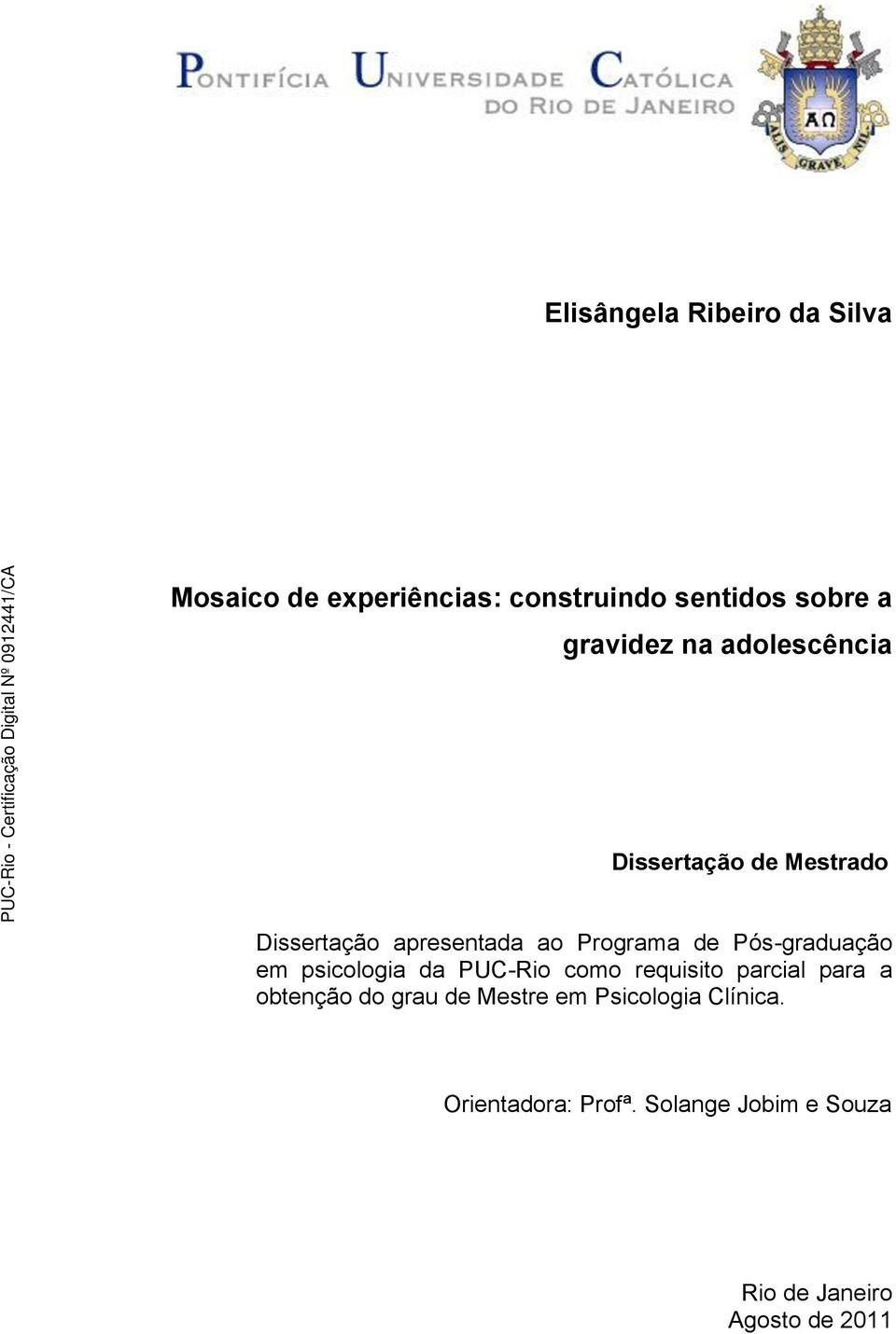 Pós-graduação em psicologia da PUC-Rio como requisito parcial para a obtenção do grau de