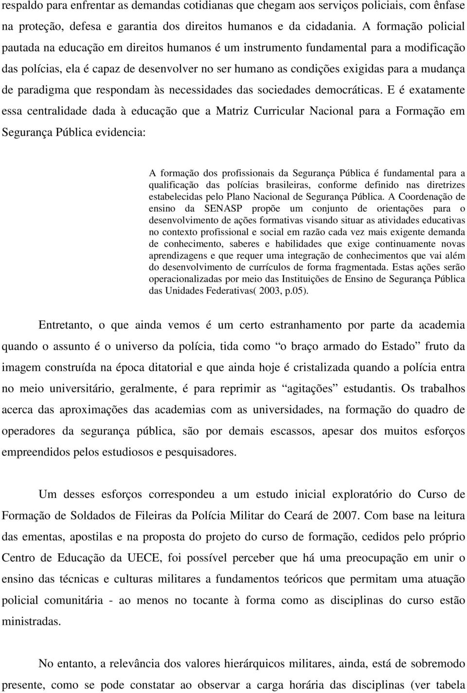 de paradigma que respondam às necessidades das sociedades democráticas.