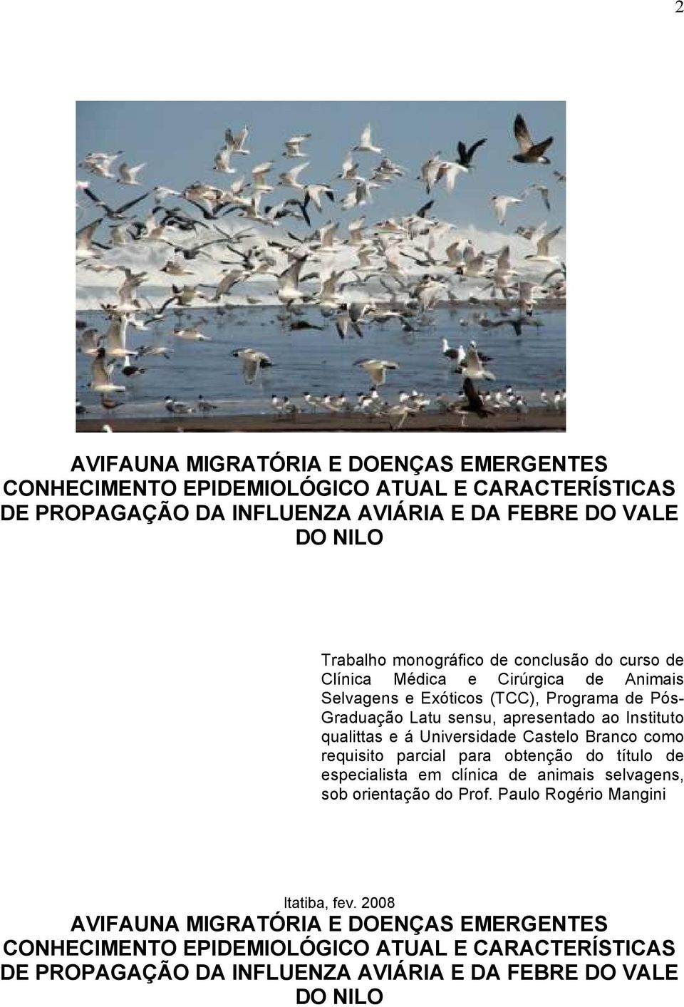 qualittas e á Universidade Castelo Branco como requisito parcial para obtenção do título de especialista em clínica de animais selvagens, sob orientação do Prof.