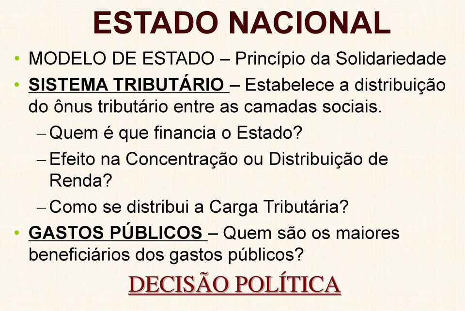 Quem é que financia o Estado? Efeito na Concentração ou Distribuição de Renda?