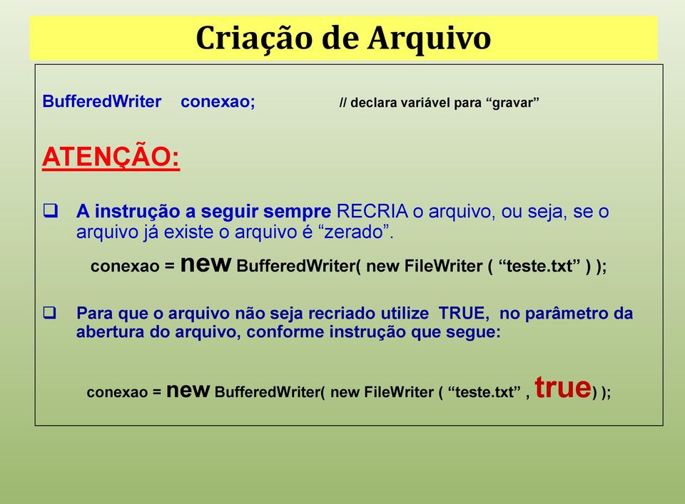 conexao = new BufferedWriter( new FileWriter ( teste.