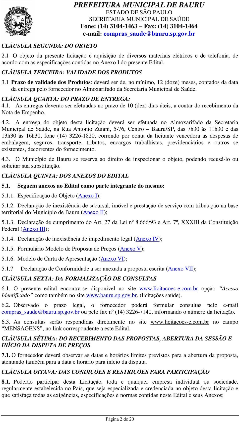 CLÁUSULA TERCEIRA: VALIDADE DOS PRODUTOS 3.