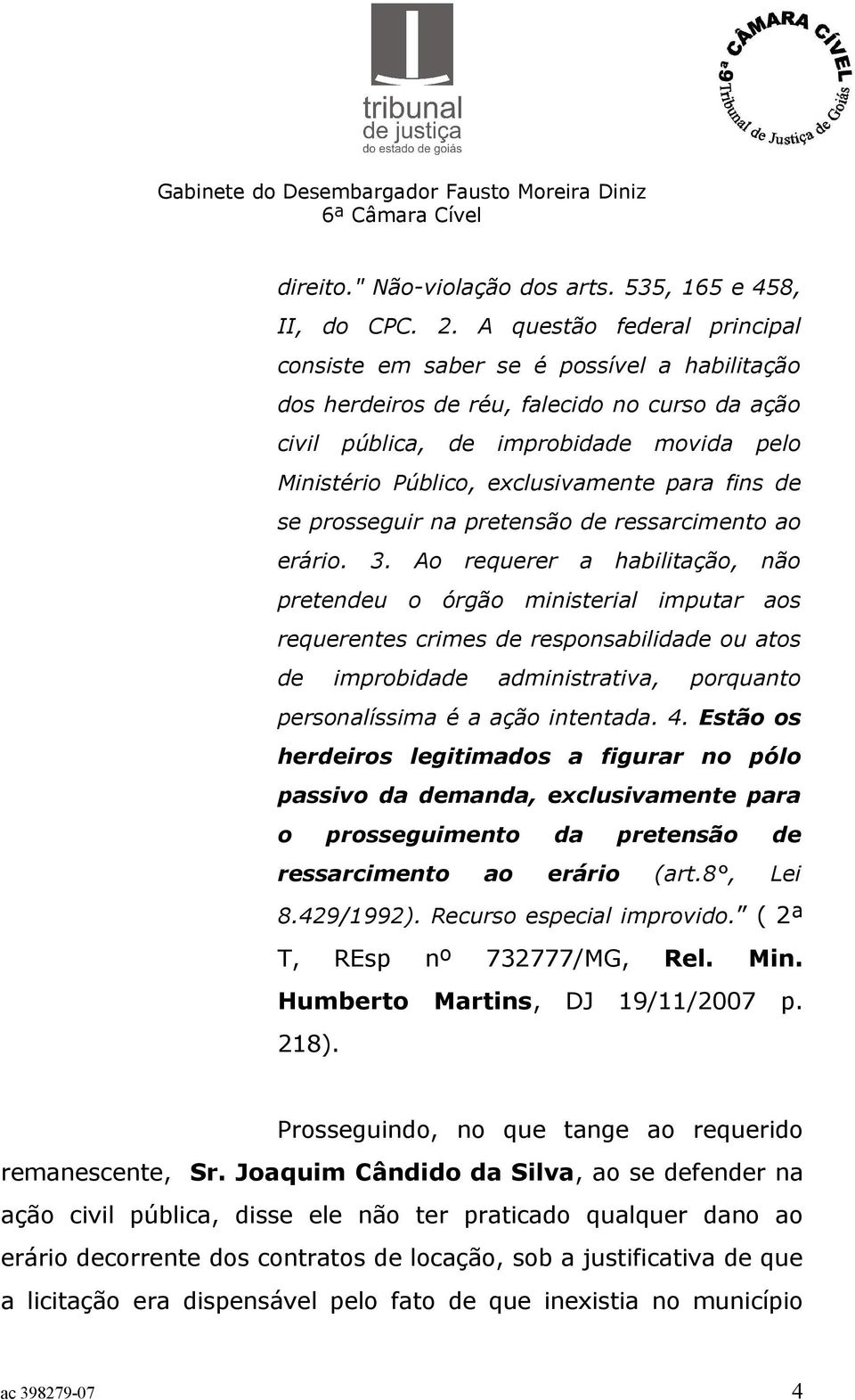 para fins de se prosseguir na pretensão de ressarcimento ao erário. 3.