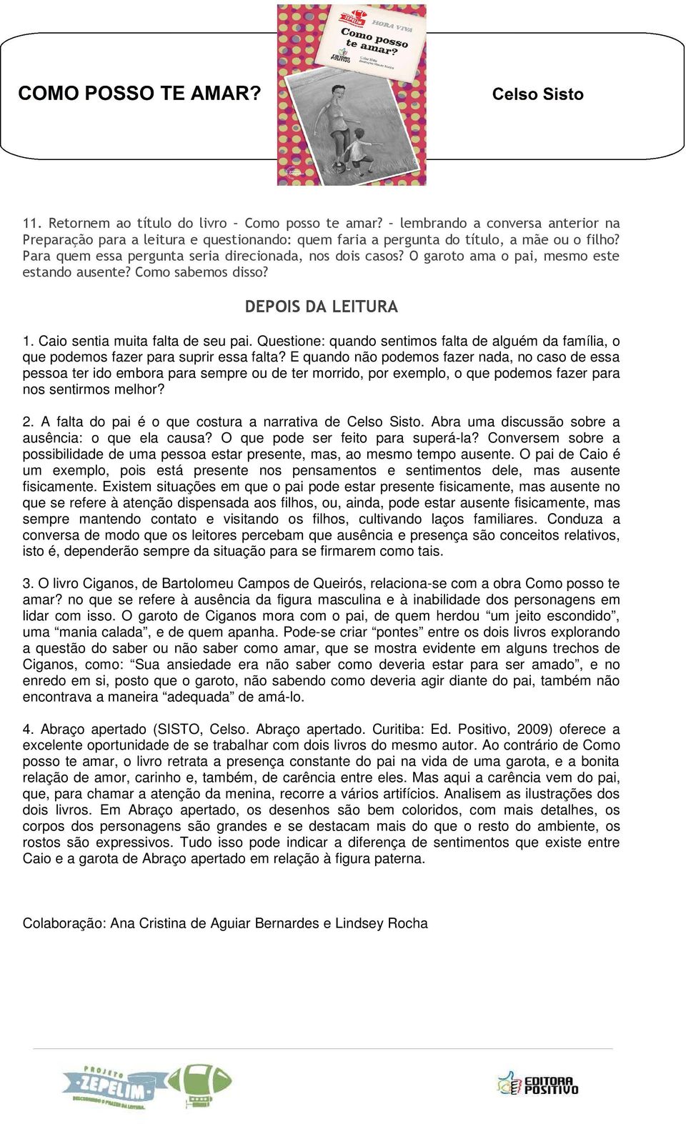 Questione: quando sentimos falta de alguém da família, o que podemos fazer para suprir essa falta?