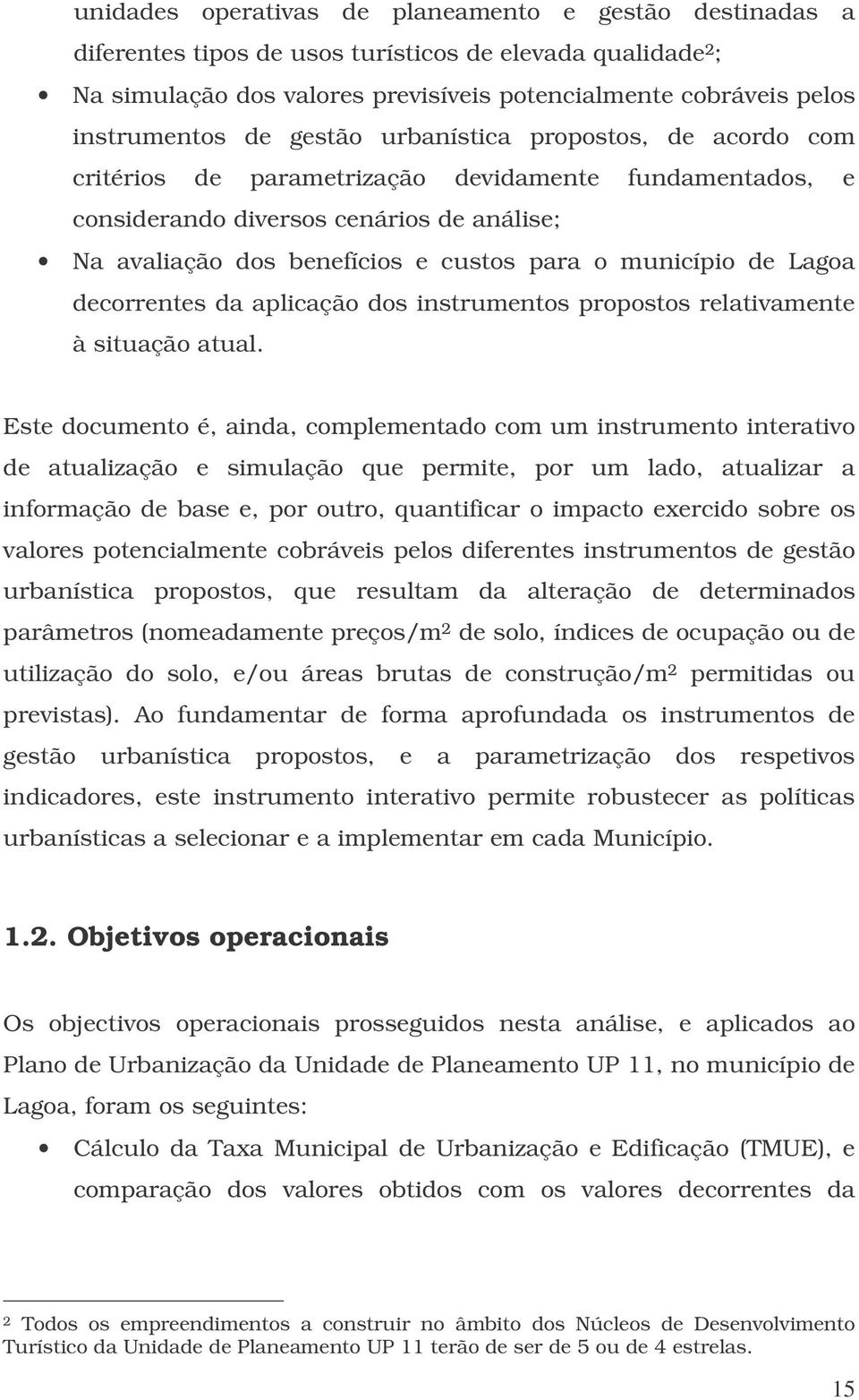 município de Lagoa decorrentes da aplicação dos instrumentos propostos relativamente à situação atual.