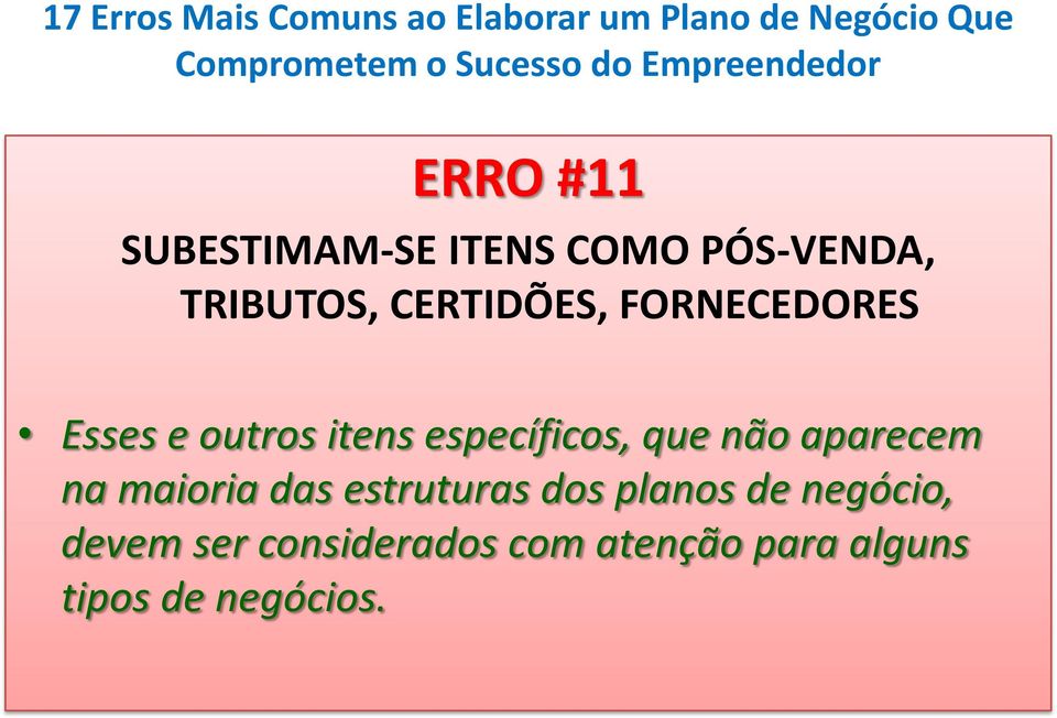 que não aparecem na maioria das estruturas dos planos de