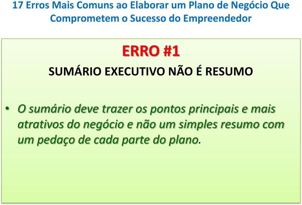 mais atrativos do negócio e não um simples